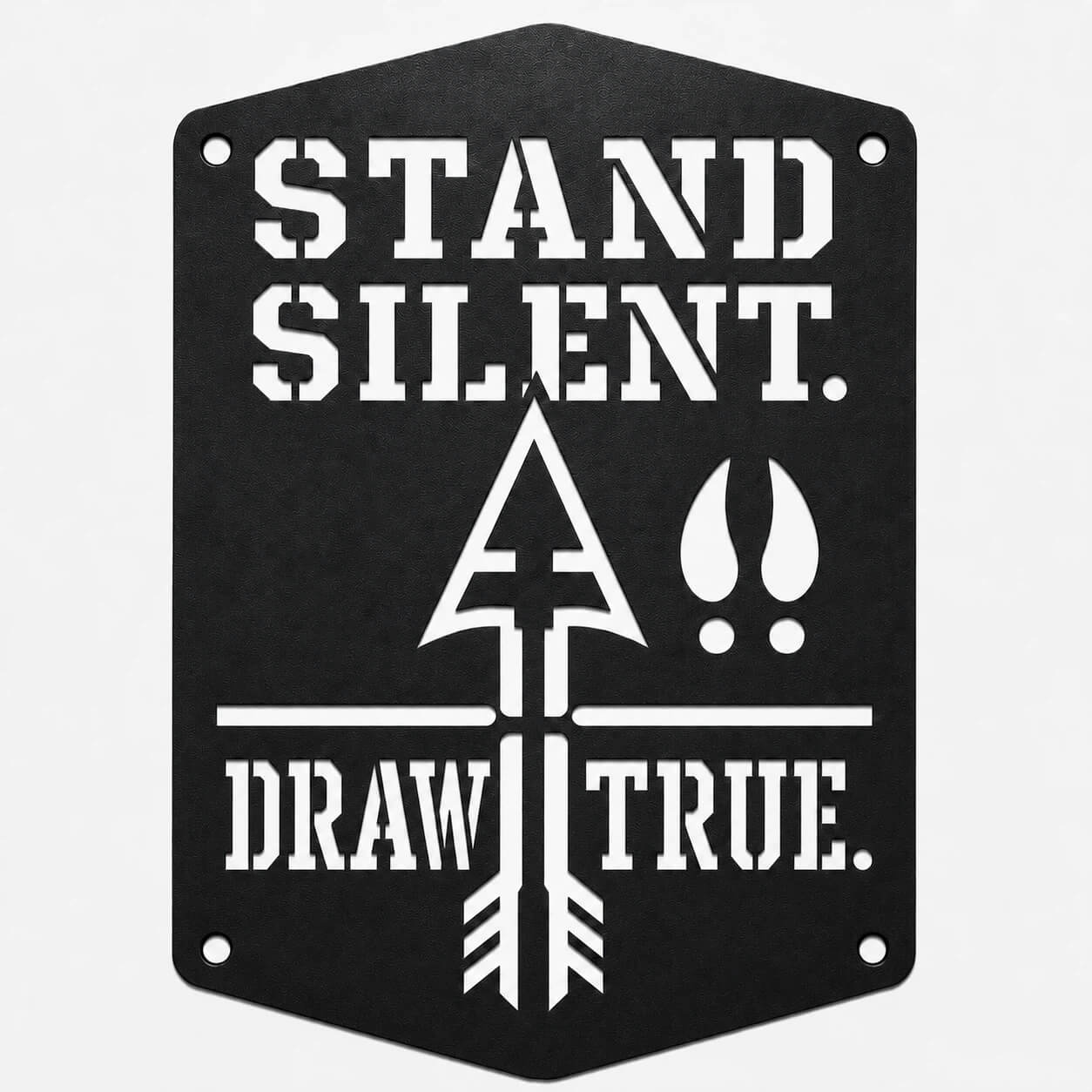 Stand Silent. Draw True. Bowhunting Metal Sign