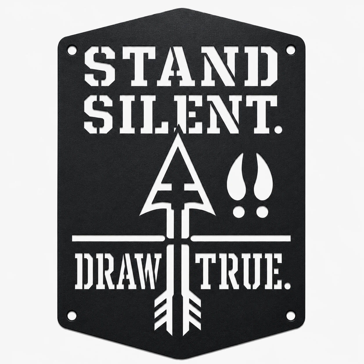 Stand Silent. Draw True. Bowhunting Metal Sign