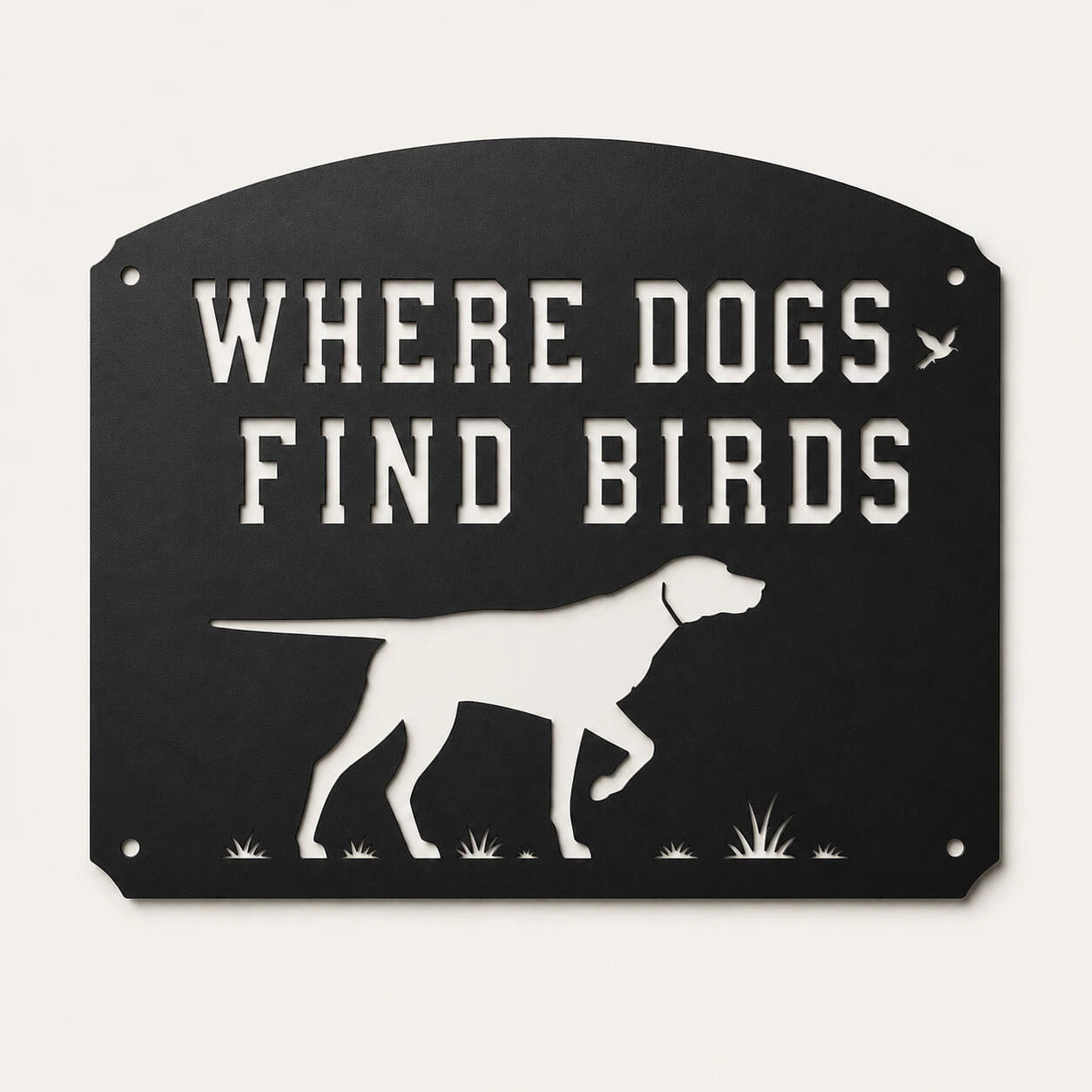 Where Dogs Find Birds Metal Sign
